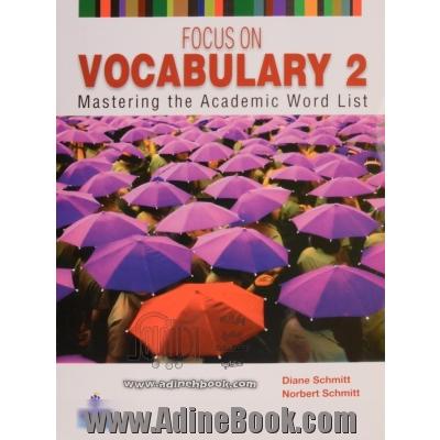 Focus on vocabulary 2: mastering the academic word list