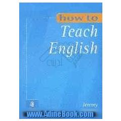 How to teach English: an introduction to the practice of English languag teaching