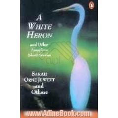    A white heron and other American short stories