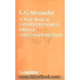 A first book in comprehension, precis and composition