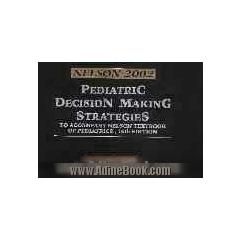 Pediatric decision - making strategies to accompany nelso textbook of pediatrics