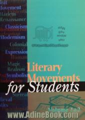 Literary movements for students: presenting analysis, context, and criticism on literary movements