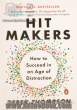 Hit Makers (How to Succeed in an Age of Distraction