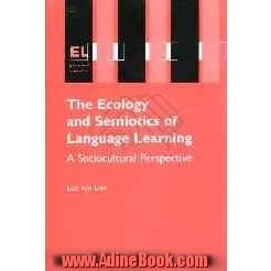 The ecology and semiotics of language learning: a sociocultural perspective