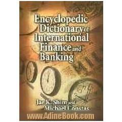 Encyclopedic dictionary of international banking