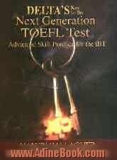 Delta's key to the next generation TOEFL test: advanced skill practice