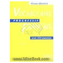 Vocabulaire progressif du Francais: avec 250 exercises corriges