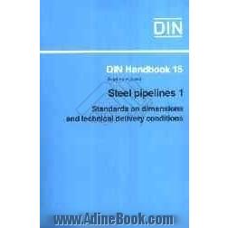 Din handbook 15: Steel pipelines 1 : Standards on dimensions and technical delivery conditions