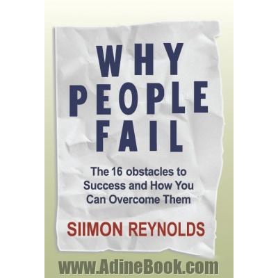 Why people fail: the 16 obstacles to success and how you can overcome them