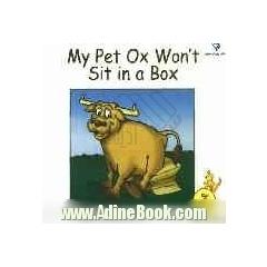 My pet ox won't sit in a box