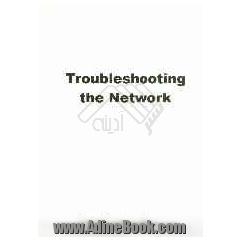 Troubleshooting the Network