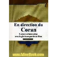 En direction du Coran: lecture et interaction avec la glorieuse parole de dieu