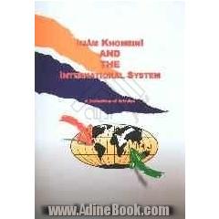 Imam Khomeini and the international system: a collection of articles