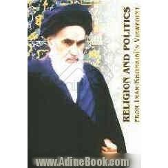 Religion and politics: from Imam Khomeini's viewpoint a collction of articles