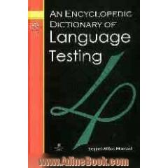 An encyclopedic dictionary of language testing