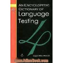 An encyclopedic dictionary of language testing