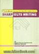 Sharp IELTS writing: a complete guide with samples
