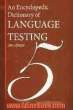 An encyclopedic dictionary of language testing