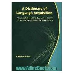 A dictionary of language acquisition: a comprehensive overview of key terms in ...