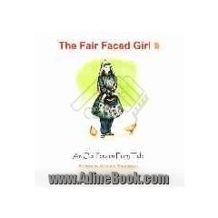 The fair faced girl: an old Persian fairy tale