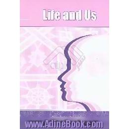 Life and us