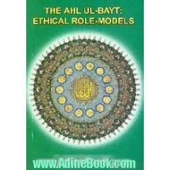 The ahl ul - bayt, ethical role - models