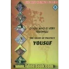 O you who is very truthful !،  the story of our prophet Yousuf