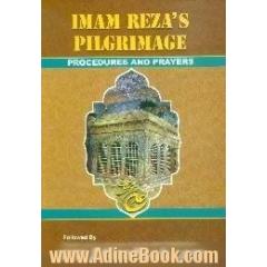 Imam Reza's pilgrimage, procedures and prayers: followed by Ziyarat-i Jame'a ...