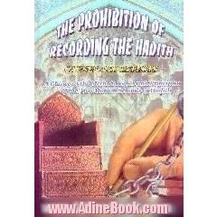 The prohibition of recording the hadith،  causes and efects a glance at the methodologies and principles of