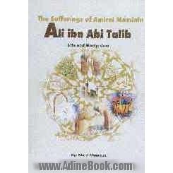 The Sufferings of amirol mo'minin Ali bin abi talib life and martyrdom