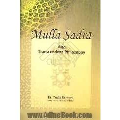 Mulla Sadra and Trancendent Philosophy