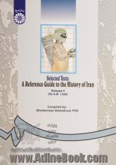 Selected texts: a reference guide to the history of Iran