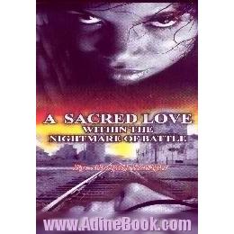 A sacred love within the nightmare battle، a deeply penetrating and exceptionally ...