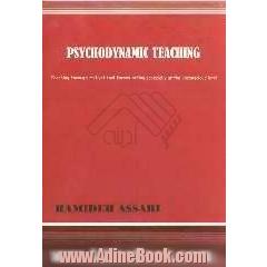 Psychodynamic teaching: teaching through motivational forces acting especially at the unconscious level