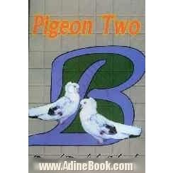 Pigeon Two