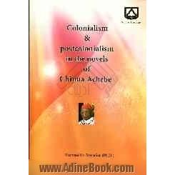 Colonialism & postcolonialism in the novels of chinua achebe