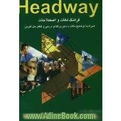 Headway: فرهنگ لغات و اصطلاحات همراه با توضیح نکات دستوری کتاب درسی و کتاب حل تمرین