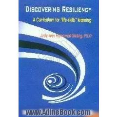 Discovering resiliency،  a curriculum for life - skills،  learning