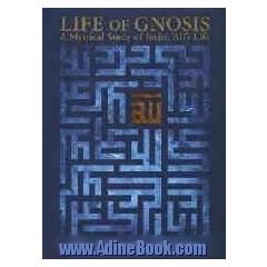 Life of gnosis: a mystical study of Imam Ali's life