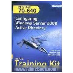 MCTS self-paced traning kit (Exam 70-640): configuning windows server 2008 active directory