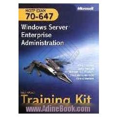 Microsoft : MCITP self-paced training kit (exam 70-647): windows server enterprise administration