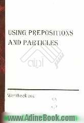 Using prepositions and particles: workbook one