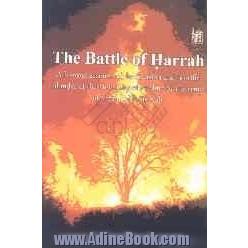 The battle of Harrah: a historic account of the invasion and horrific plunder of the holy city of Medina ...