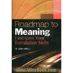 Roadmap to meaning fine tune your translation skills