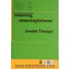 معنادهی، معنانگری با نگرش روانشناسی هستی: گشتالت تراپی (معنادرمانی)